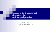 Lecture 5: Functional dependencies and normalization Jose M. Peña jose.m.pena@liu.se.