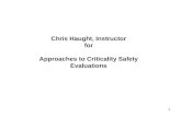 1 Chris Haught, Instructor for Approaches to Criticality Safety Evaluations.