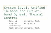 System-level, Unified In-band and Out-of-band Dynamic Thermal Control Dong LiVirginia Tech Rong GeMarquette University Kirk CameronVirginia Tech.
