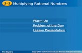 Pre-Algebra 3-3 Multiplying Rational Numbers 3-3 Multiplying Rational Numbers Pre-Algebra Warm Up Warm Up Problem of the Day Problem of the Day Lesson.