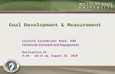 Goal Development & Measurement Celeste Sturdevant Reed, PhD University Outreach and Engagement Destination #3 9:30 – 10:45 am, August 24, 2010.