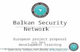 Authors: Prof. Dr. Steve Quarrie; Dr. Thies Wittig, Mr. Bosko Nektarijevic, Balkan Security Network European project proposal development training E-learning.