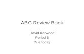 ABC Review Book David Kerwood Period 6 Due today.