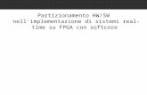 Partizionamento HW/SW nell'implementazione di sistemi real-time su FPGA con softcore.