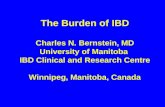 The Burden of IBD Charles N. Bernstein, MD University of Manitoba IBD Clinical and Research Centre Winnipeg, Manitoba, Canada.