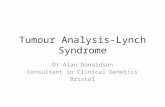 Tumour Analysis-Lynch Syndrome Dr Alan Donaldson Consultant in Clinical Genetics Bristol.