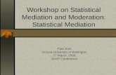 Workshop on Statistical Mediation and Moderation: Statistical Mediation Paul Jose Victoria University of Wellington 27 March, 2008 SASP Conference.
