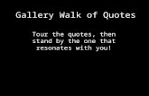 Gallery Walk of Quotes Tour the quotes, then stand by the one that resonates with you!