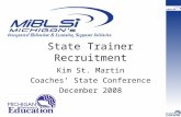 State Trainer Recruitment Kim St. Martin Coaches’ State Conference December 2008.