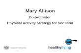 Mary Allison Co-ordinator Physical Activity Strategy for Scotland.