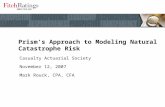 Prism’s Approach to Modeling Natural Catastrophe Risk Casualty Actuarial Society November 12, 2007 Mark Rouck, CPA, CFA.