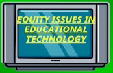 EQUITY ISSUES IN EDUCATIONAL TECHNOLOGY. Mike Dillon University of Phoenix CMP 521 – Integrating Education Technology into Teaching (Using Computers in.