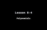 Lesson 8-4 Polynomials. Transparency 4 Click the mouse button or press the Space Bar to display the answers.