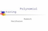 Polynomial Factoring Ramesh Hariharan. The Problem Factoring Polynomials overs Integers Factorization is unique (why?) (x^2 + 5x +6)  (x+2)(x+3) Time: