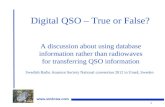 1  Digital QSO – True or False? A discussion about using database information rather than radiowaves for transferring QSO information Swedish.