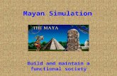 Mayan Simulation Build and maintain a functional society.
