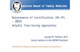 The American Board of Family Medicine Maintenance of Certification (MC-FP) – 2015 Helpful Time-Saving Approaches Joseph W. Tollison, M.D. Senior Advisor.