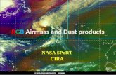 RGB Airmass and Dust products NASA SPoRT CIRA. RGB Air Mass RED (6.2 – 7.3) –vertical moisture distribution GREEN (9.7 -10.7) – tropopause height based.