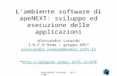 Alessandro Lonardo - 18/12/06 L'ambiente software di apeNEXT: sviluppo ed esecuzione delle applicazioni Alessandro Lonardo I.N.F.N Roma - gruppo APE* alessandro.lonardo@roma1.infn.it.