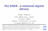 The DNER - a national digital library Andy Powell ZIG Meeting, York October 2001 UKOLN, University of Bath a.powell@ukoln.ac.uk UKOLN is funded by Resource: