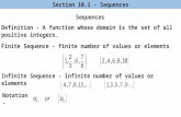Sequences Definition - A function whose domain is the set of all positive integers. Finite Sequence - finite number of values or elements Infinite Sequence.