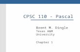 CPSC 110 - Pascal Brent M. Dingle Texas A&M University Chapter 1.