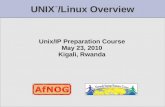 UNIX ™ /Linux Overview Unix/IP Preparation Course May 23, 2010 Kigali, Rwanda.