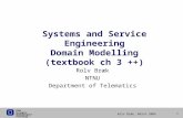 Science and Technology Norwegian University of NTNU Rolv Bræk, March 2006 1 Systems and Service Engineering Domain Modelling (textbook ch 3 ++) Rolv Bræk.