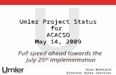 Umler Project Status for ACACSO May 14, 2009 Full speed ahead towards the July 25 th implementation Full speed ahead towards the July 25 th implementation.