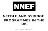 NEEDLE AND SYRINGE PROGRAMMES IN THE UK Jamie Bridge, NNEF Chair bridgejamie@hotmail.com.