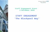 Staff Engagement Event 2 December 2010 STAFF ENGAGEMENT ‘The Blackpool Way’