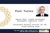 Paul Turner Deputy Chair, London Sustainable Development Commission (LSDC) & Sustainable Business Director for the Lloyds Banking Group City Hall, Queen’s.