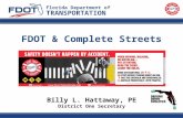 FDOT & Complete Streets Florida Department of TRANSPORTATION Billy L. Hattaway, PE District One Secretary.