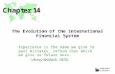 The Evolution of the International Financial System Experience is the name we give to past mistakes, reform that which we give to future ones. (Henry Wallach,