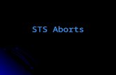 STS Aborts. Abort Types There are two classifications of aborts available to the crews during the launch phase of the Space Shuttle mission. The first.