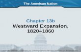 The American Nation Chapter 13b Westward Expansion, 1820–1860 Copyright © 2003 by Pearson Education, Inc., publishing as Prentice Hall, Upper Saddle River,