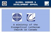 1 GLOBAL HUNGER & DEVELOPMENT APPEAL A ministry of the Evangelical Lutheran Church in Canada.