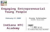 Craig Schroeder Senior Associate Engaging Entrepreneurial Young People February 21, 2008 Indiana HTC Academy.