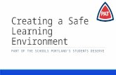 Creating a Safe Learning Environment PART OF THE SCHOOLS PORTLAND’S STUDENTS DESERVE.