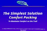 T he S implest S olution To Maximize Comfort on the Trail Tony Ronco Comfort Packing.