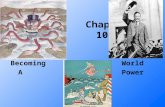 Chapter 10 Becoming World A Power. Section 1- Pressure to Expand Imperialism Late 1800’s marked the height of European imperialism Nationalism.