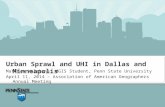Urban Sprawl and UHI in Dallas and Minneapolis Matthew Welshans, MGIS Student, Penn State University April 11, 2014 – Association of American Geographers.