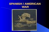 SPANISH / AMERICAN WAR. Rebellion Against Spain Cuba, along with the Philippines, want independence from Spain Spain tries to stop rebellion & sends in.