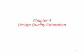 1 Chapter 4 Design Quality Estimation. 2 Estimation l Estimates allow – Evaluation of design quality – Design space exploration l Design model – Represents.