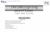 1 (Re)designing workflows Tips and tricks. Wil van der Aalst Eindhoven University of Technology Faculty of Technology Management Department of Information.