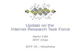 Update on the Internet Research Task Force Aaron Falk IRTF Chair IETF-76 – Hiroshima.