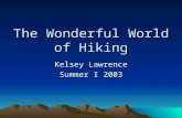 The Wonderful World of Hiking Kelsey Lawrence Summer I 2003.