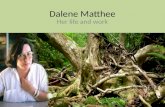 Dalene Matthee Her life and work. Early Life Dalene Matthee was born in Riversdale in the Southern Cape, South Africa on 13 October 1938 to Danie Scott.