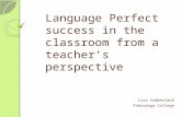 Language Perfect success in the classroom from a teacher’s perspective Lisa Cumberland Pakuranga College.
