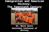 Immigration and American History: The Twentieth Century Dr. Marni Davis Assistant Professor of History Georgia State University.
